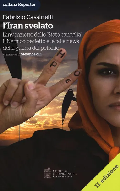 Saldi L‘Iran svelato. L‘invenzione dello «Stato canaglia». Il nemico perfetto e le fake news della guerra del petrolio