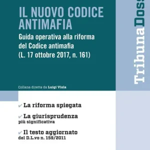 Il nuovo codice antimafia. Guida operativa alla riforma del Codice antimafia (L. 17 ottobre 2017, N. 161) Bestseller