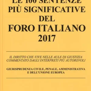Compra Adesso Le 100 sentenze più significative del Foro italiano 2017