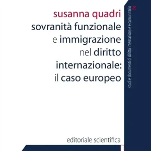 Esclusivo Sovranità funzionale e immigrazione nel diritto internazionale il caso europeo