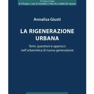 Più Venduto La rigenerazione urbana. Temi, questioni e approcci nell‘urbanistica di nuova generazione