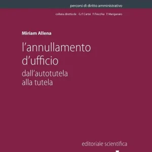 L‘ annullamento d‘ufficio. Dall‘autotutela alla tutela Di Tendenza