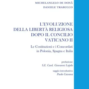Prezzo Conveniente L‘ evoluzione della libertà religiosa dopo il Concilio Vaticano II. Le Costituzioni e i Concordati in Polonia, Spagna, Italia