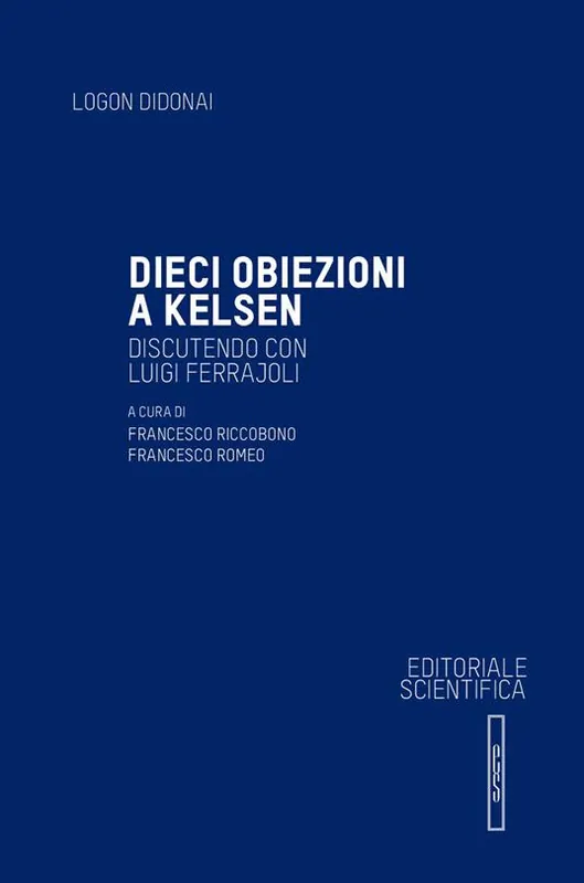 Dieci obiezioni a Kelsen. Discutendo con Luigi Ferrajoli A Buon Prezzo