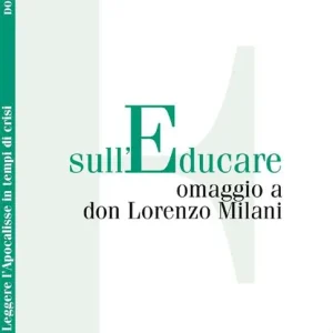 Sull‘educare. Omaggio a don Lorenzo Milani Esclusivo