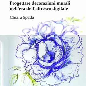 Dal pixel alla parete. Progettare decorazioni murali nell‘era dell‘affresco digitale Offerta Limitata