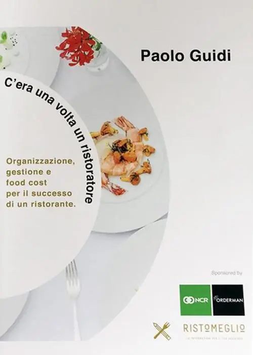 C‘era una volta un ristoratore. Organizzazione, gestione e food cost per il successo di un ristorante Solo Oggi