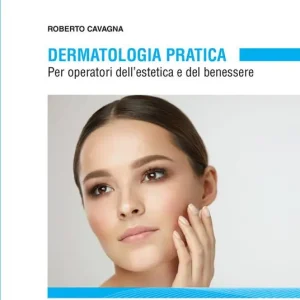 Dermatologia pratica. Per operatori dell‘estetica e del benessere Solo Oggi
