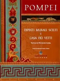 Super Prezzo Pompei. Dipinti murali scelti e casa dei Vetti. Ediz. limitata