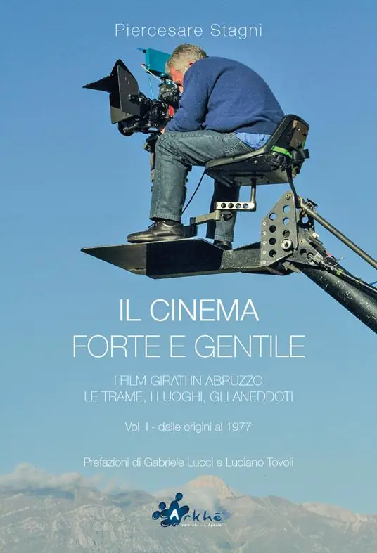 Compra Oggi Stesso Il cinema forte e gentile. I film girati in Abruzzo. Le trame, i luoghi, gli aneddoti. Vol. 1 Dalle origini al 1977