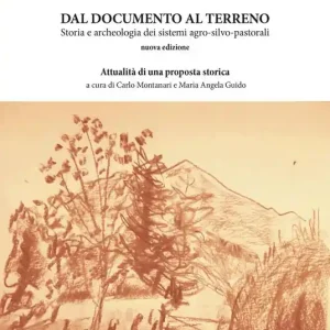 Consegna Rapida Dal documento al terreno. Storia e archeologia dei sistemi agro-silvo-pastorali