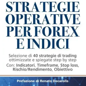 Prezzo Scontato Strategie operative per forex e indici. Selezione di 40 strategie di trading ottimizzate e spiegate step by step