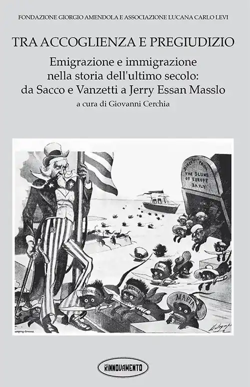 Tra accoglienza e pregiudizio. Emigrazione e immigrazione nella storia dell‘ultimo secolo da Sacco e Vanzetti a Jerry Essan Masslo. Ediz. italiana e inglese Offerta