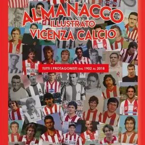 Almanacco illustrato del Vicenza Calcio 1902-2018 Professionale