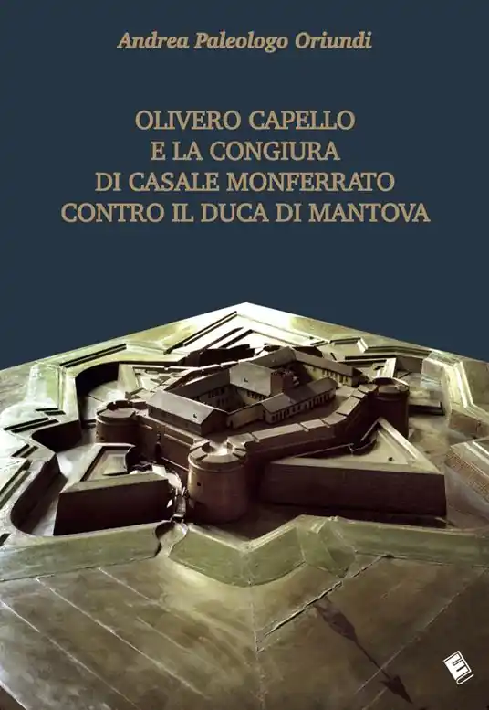 Spedito Oggi Olivero Capello e la congiura di Casale Monferrato contro il duca di Mantova