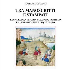 Tra manoscritti e stampati. Sannazaro, Vittoria Colonna, Tansillo e altri saggi sul Cinquecento A Buon Prezzo