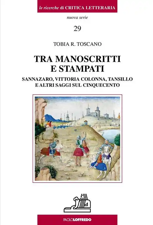 Tra manoscritti e stampati. Sannazaro, Vittoria Colonna, Tansillo e altri saggi sul Cinquecento A Buon Prezzo