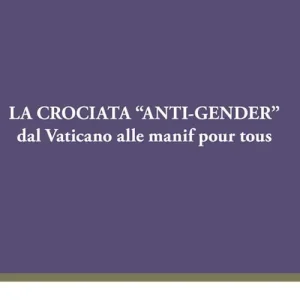 La crociata «anti-gender». Dal Vaticano alle manif pour tous Saldi