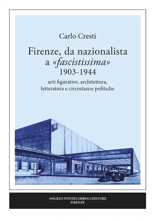 Firenze, da nazionalista a «fascistissima» 1903-1944. Arti figurative, architettura, letteratura e circostanze politiche Promozione