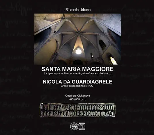 Santa maria maggiore. Tra i più importanti monumenti gotico-francesi d‘Abruzzo. Nicola da Guardiagrele. Croce processionale (1422). Quartiere Civitanova Lanciano (CH) Reso Gratuito