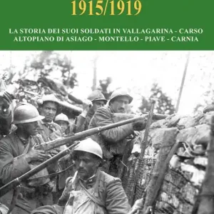 Brigata Mantova 1915/1919. La storia dei suoi soldati in Vallagarina, Carso, Altopiano di Asiago, Montello, Piave, Carnia Nuova Collezione