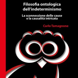 Bestseller Filosofia ontologica dell‘indeterminismo. La sconnessione delle cause e la causalità intricata