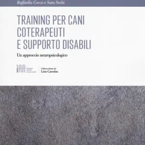 Training per cani coterapeuti e supporto disabili. Un approccio neuropsicologico Compra Adesso
