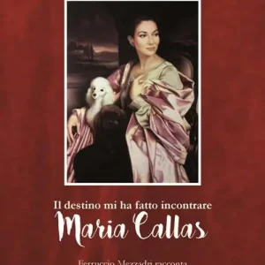 Il destino mi ha fatto incontrare Maria Callas. Ferruccio Mezzadri racconta Occasione