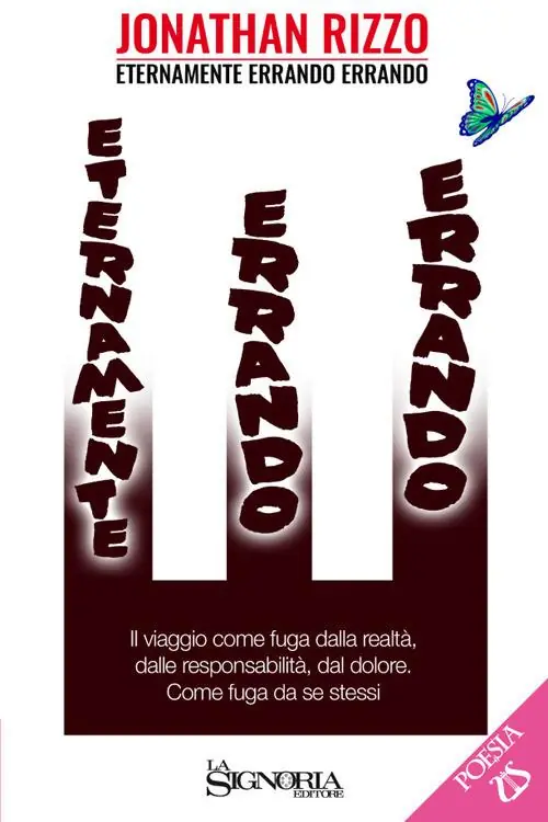 Eternamente errando errando. Il viaggio come fuga dalla realtà, dalle responsabilità, dal dolore. Come fuga da se stessi Prezzo Scontato