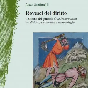 Ultimissimo Modello Rovesci del diritto. «Il giorno del giudizio» di Salvatore Satta tra diritto, psicoanalisi e antropologia