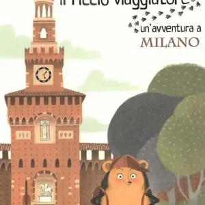 Ettore il riccio viaggiatore. Un‘avventura a Milano Prezzo Basso