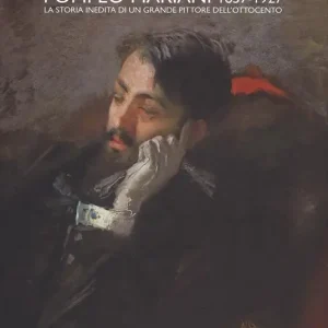 Spedizione Espresso Pompeo Mariani (1857-1927). La storia inedita di un grande pittore dell‘Ottocento. Ediz. a colori