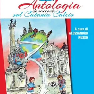 Antologia di racconti sul Catania Calcio Reso Gratuito