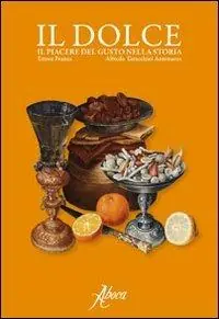 Il dolce. Il piacere del gusto nella storia Più Venduto