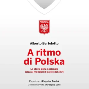 Promo Stagionale A ritmo di polska. La storia della nazionale terza ai mondiali di calcio nel 1974