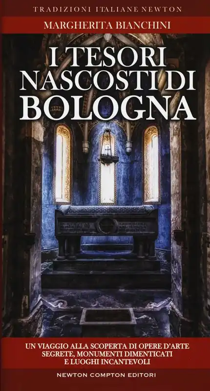 Offerta Del Giorno I tesori nascosti di Bologna. Un viaggio alla scoperta di opere d‘arte segrete, monumenti dimenticati e luoghi incantevoli