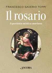 Il rosario. Esperienza mistica mariana Direttamente Dal Produttore