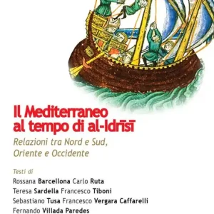 Must-Have Il Mediterraneo al tempo di al-Idrisi. Relazioni tra Nord e Sud, Oriente e Occidente