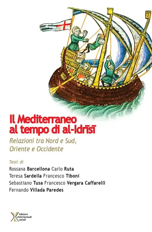 Must-Have Il Mediterraneo al tempo di al-Idrisi. Relazioni tra Nord e Sud, Oriente e Occidente