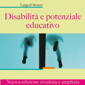 Disabilità e potenziale educativo. Nuova ediz. Nuovo Arrivo