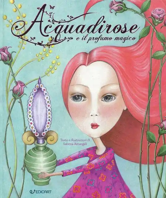 Ultime Pezzi Acquadirose e il profumo magico. Ediz. a colori