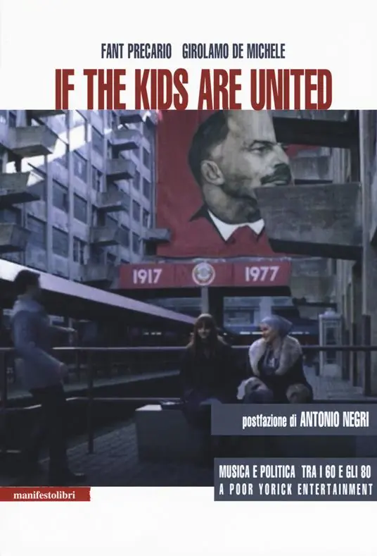 If the kids are united. Musica e politica tra i Sessanta e gli Ottanta Prezzo Basso