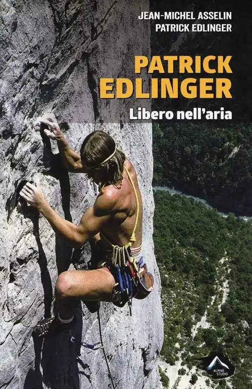Non Perdere Patrick Edlinger. Libero nell‘aria