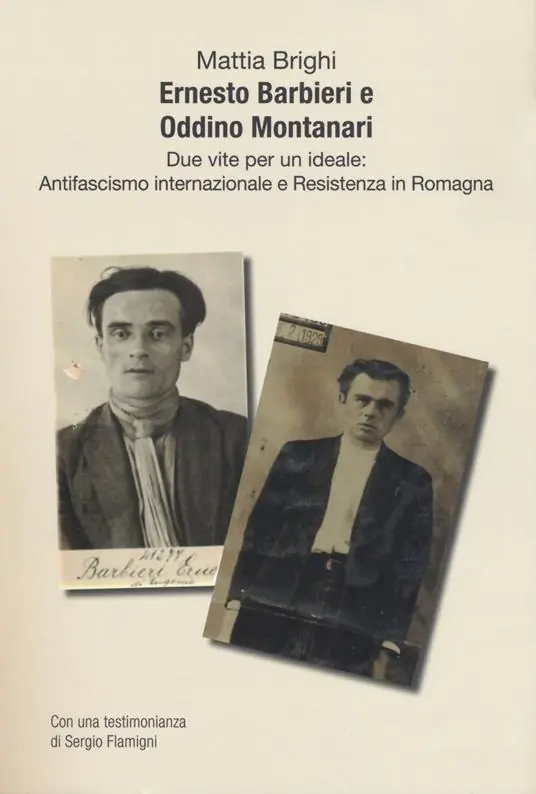 Novità Ernesto Barbieri e Oddino Montanari due vite per un ideale antifascismo internazionale e resistenza in Romagna