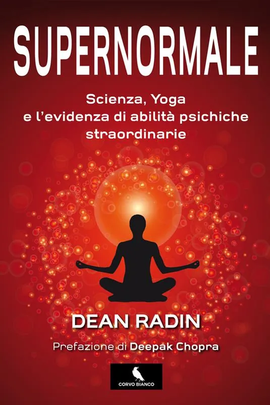 Non Perdere Supernormale. Scienza, yoga e l‘evidenza di abilità psichiche straordinarie