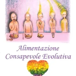 Subito Disponibile Alimentazione consapevole evolutiva. La consapevolezza delle nostre scelte fa la differenza! Madre Terra ci chiama, la nostra anima ci chiama. Riconnettiamoci