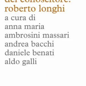 Acquista Ora Il mestiere del conoscitore. Roberto Longhi