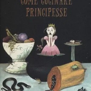 Come cucinare principesse. Ediz. a colori Economico