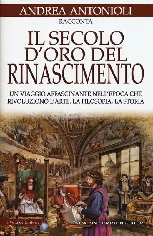 Ultima Occasione Il secolo d‘oro del Rinascimento. Un viaggio affascinante nell‘epoca che rivoluzionò l‘arte, la filosofia, la storia
