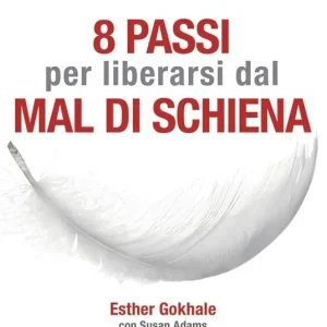 8 passi per liberarsi dal mal di schiena. Nuova ediz. Pagamento Sicuro
